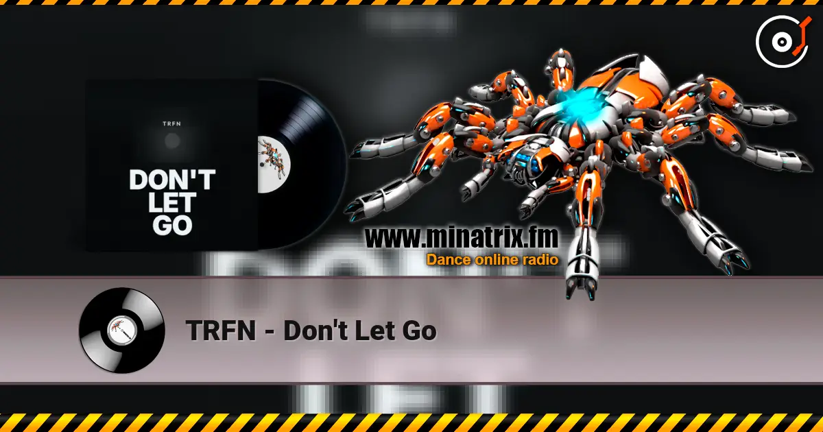 TRFN - Don't Let Go escuchar en línea en alta calidad | Minatrix.FM
