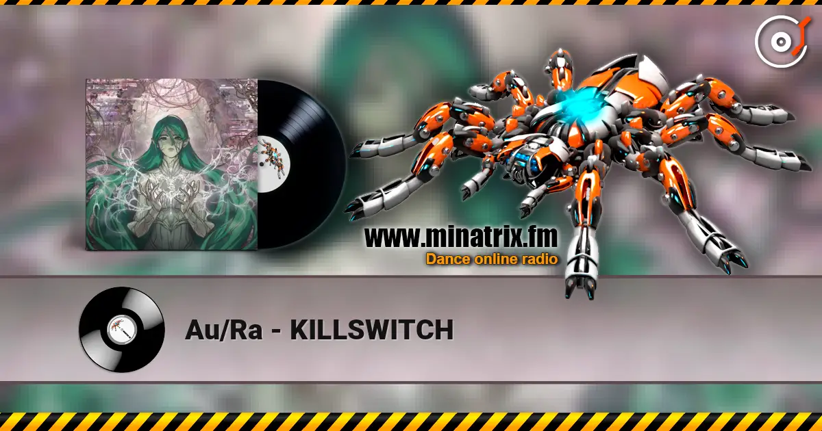 Au/Ra - KILLSWITCH online in hoher Qualität hören | Minatrix.FM