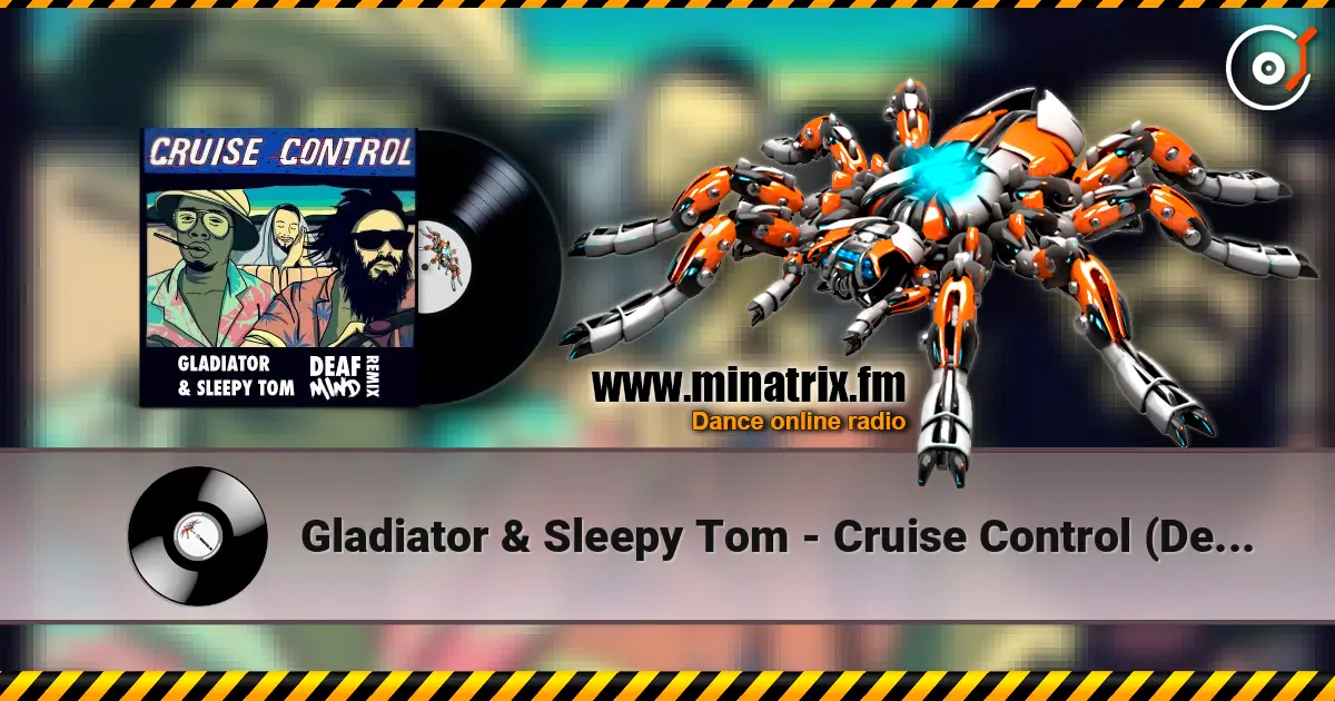Gladiator & Sleepy Tom - Cruise Control (Deafmind Remix) слушать онлайн в высоком качестве | Minatrix.FM