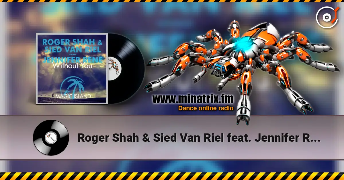 Roger Shah & Sied Van Riel feat. Jennifer Rene - Without You (Original Mix) online in hoher Qualität hören | Minatrix.FM