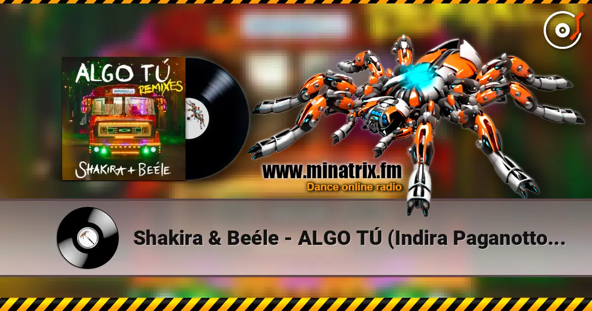 Shakira & Beéle - ALGO TÚ (Indira Paganotto Remix) слухати онлайн у високій якості | Minatrix.FM