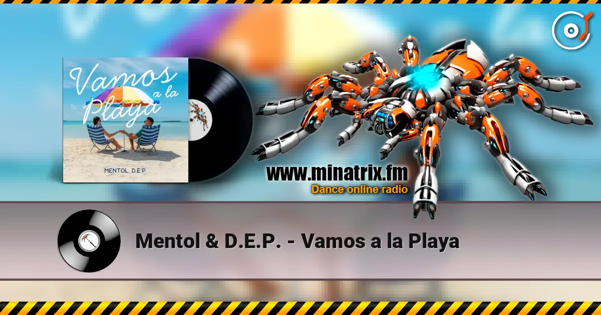 Mentol & D.E.P. - Vamos a la Playa 在线收听高音质 | Minatrix.FM