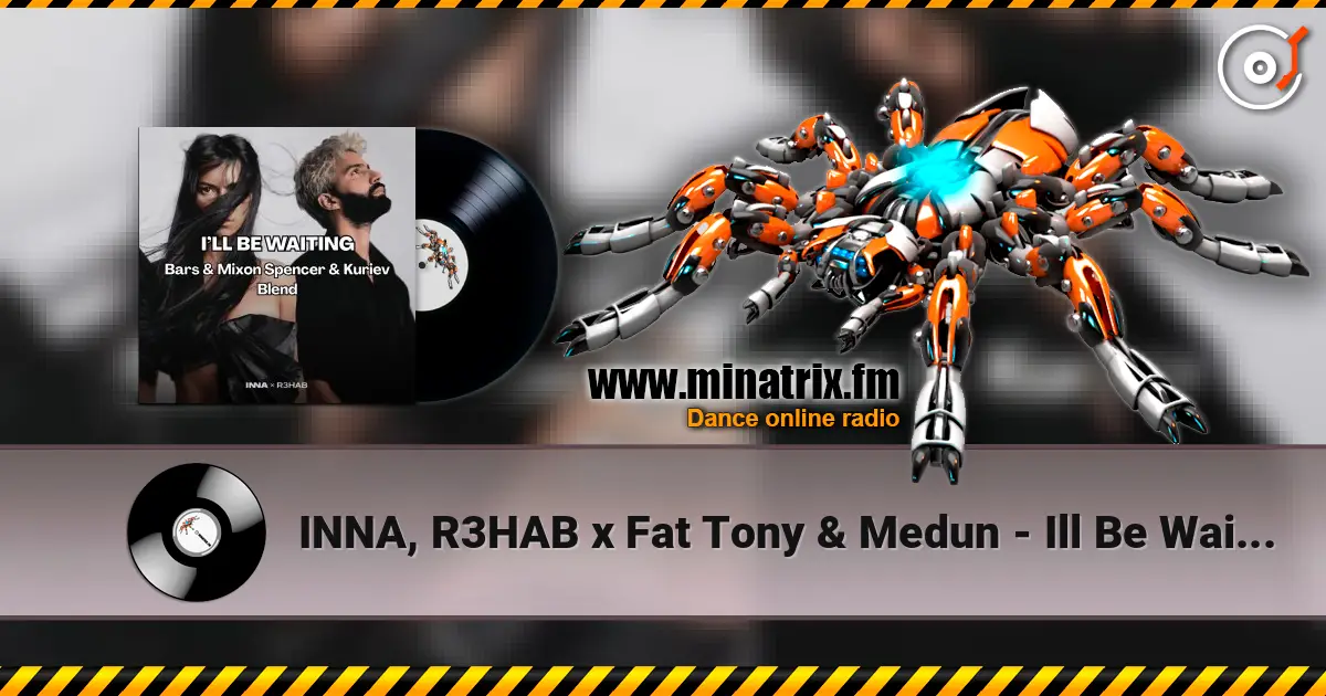 INNA, R3HAB x Fat Tony & Medun - Ill Be Waiting (Bars & Mixon Spencer & Kuriev Edit) слушать онлайн в высоком качестве | Minatrix.FM