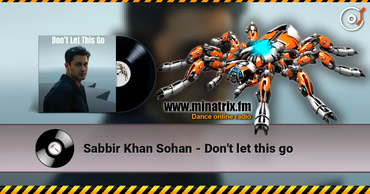 Sabbir Khan Sohan - Don't let this go 在线收听高音质 | Minatrix.FM
