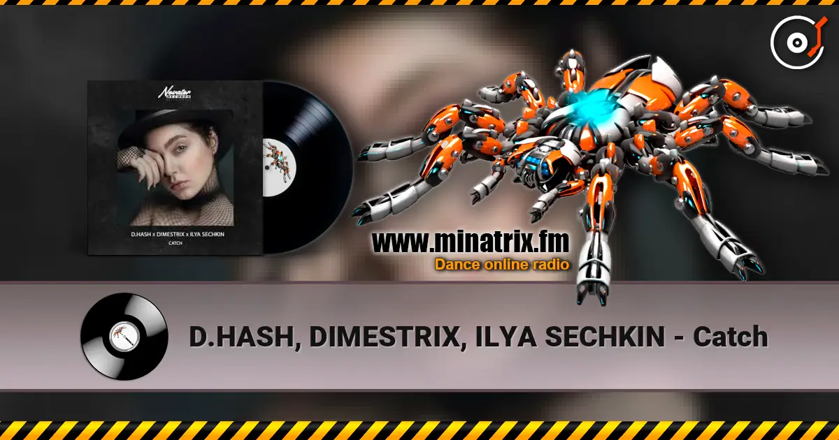 D.HASH, DIMESTRIX, ILYA SECHKIN - Catch слушать онлайн в высоком качестве | Minatrix.FM