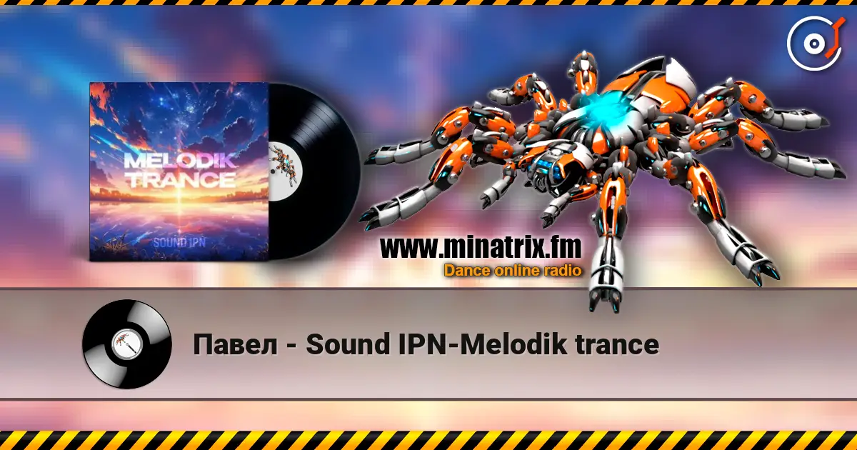 Павел - Sound IPN-Melodik trance слушать онлайн в высоком качестве | Minatrix.FM