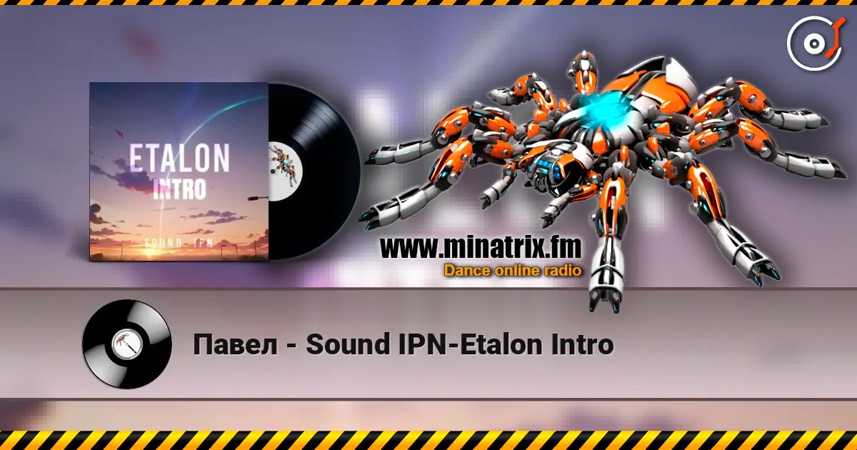 Павел - Sound IPN-Etalon Intro слушать онлайн в высоком качестве | Minatrix.FM
