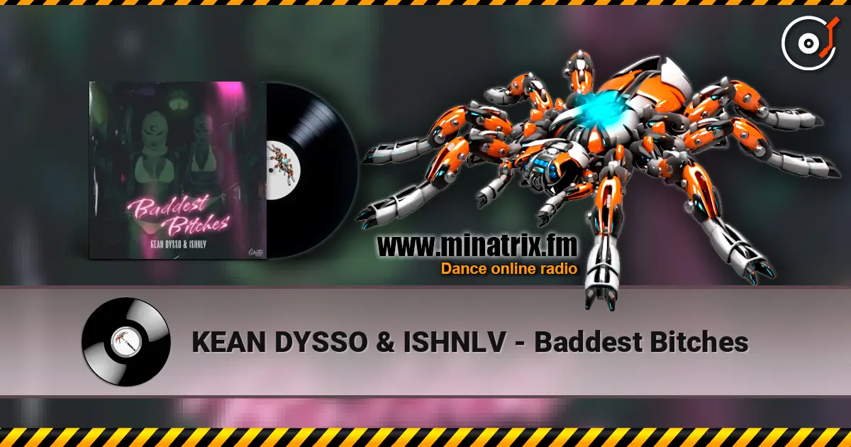 KEAN DYSSO & ISHNLV - Baddest Bitches слушать онлайн в высоком качестве | Minatrix.FM