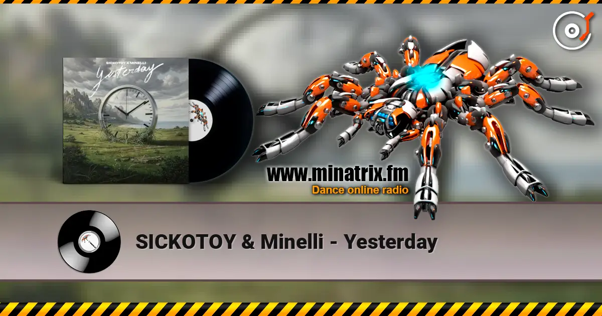 SICKOTOY & Minelli - Yesterday listen online in high quality | Minatrix.FM