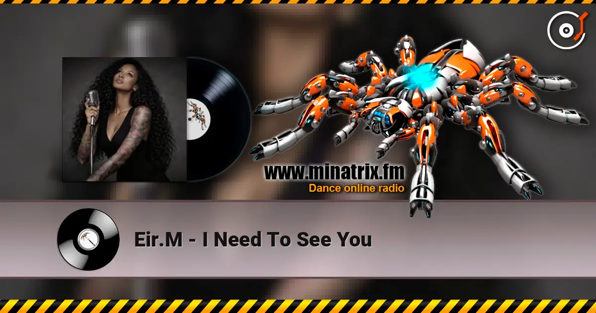 Eir.M - I Need To See You слушать онлайн в высоком качестве | Minatrix.FM