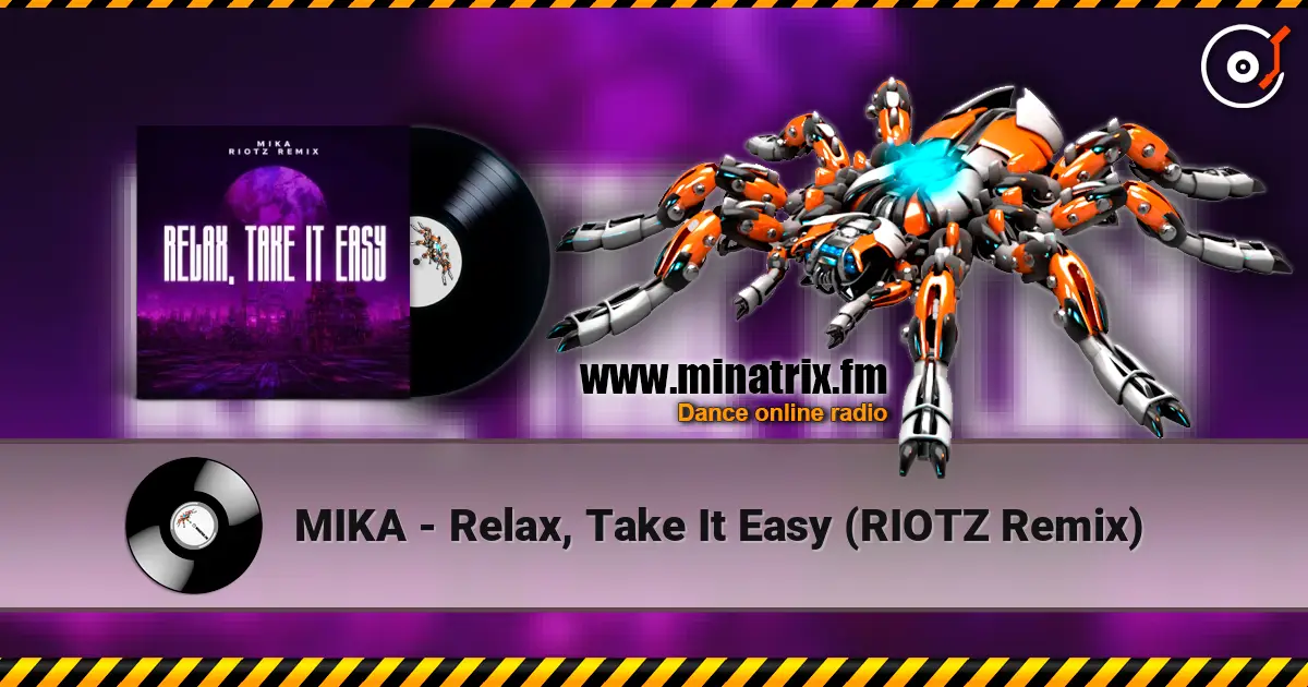 MIKA - Relax, Take It Easy (RIOTZ Remix) escuchar en línea en alta calidad | Minatrix.FM
