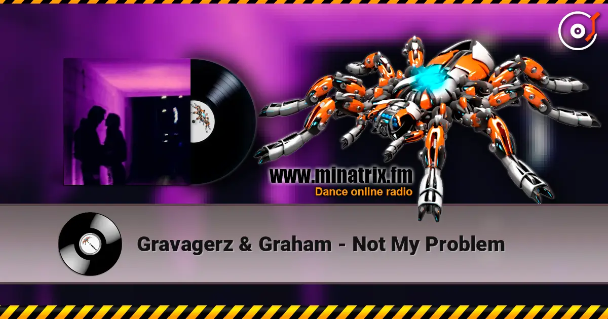 Gravagerz & Graham - Not My Problem слухати онлайн у високій якості | Minatrix.FM