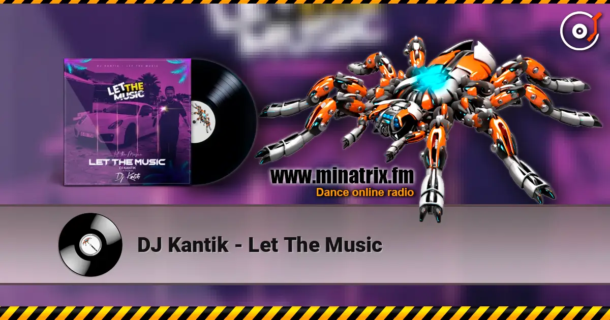 DJ Kantik - Let The Music online in hoher Qualität hören | Minatrix.FM
