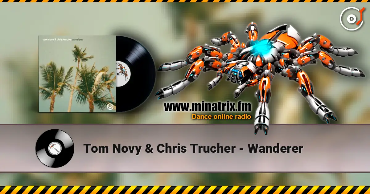 Tom Novy & Chris Trucher - Wanderer слушать онлайн в высоком качестве | Minatrix.FM