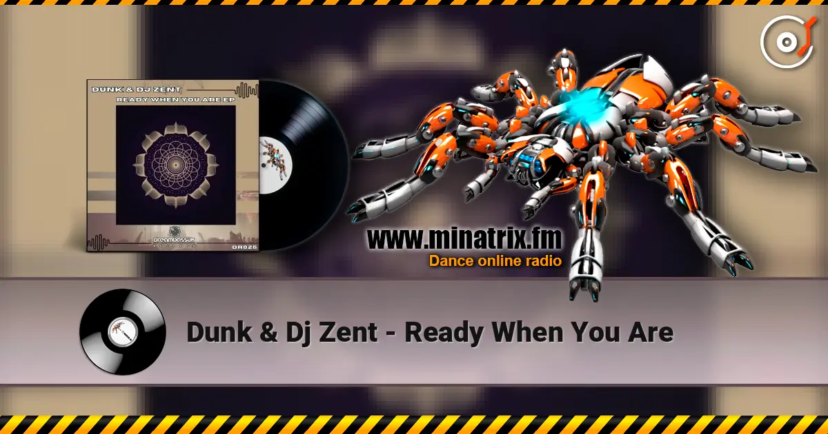 Dunk & Dj Zent - Ready When You Are слушать онлайн в высоком качестве | Minatrix.FM