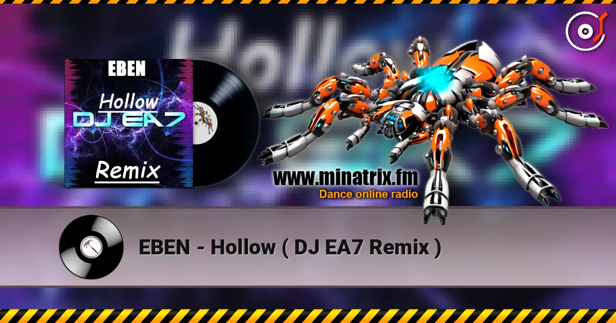 EBEN - Hollow ( DJ EA7 Remix ) escuchar en línea en alta calidad | Minatrix.FM