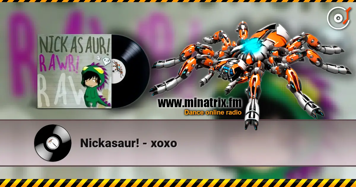 Nickasaur! - xoxo слушать онлайн в высоком качестве | Minatrix.FM