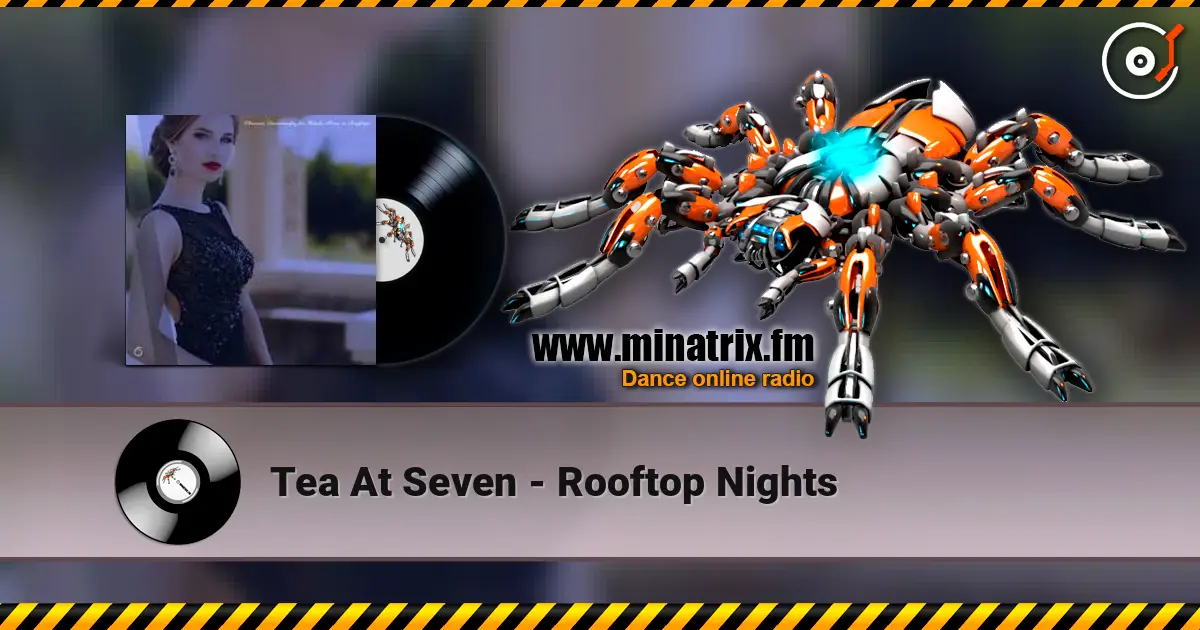 Tea At Seven - Rooftop Nights слушать онлайн в высоком качестве | Minatrix.FM