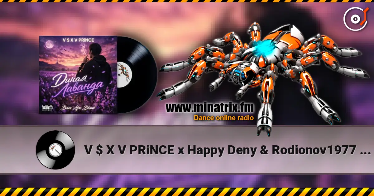 V $ X V PRiNCE x Happy Deny & Rodionov1977 - Дикая Лаванда (DJ Bars (Kz) Radio Edit) listen online in high quality | Minatrix.FM