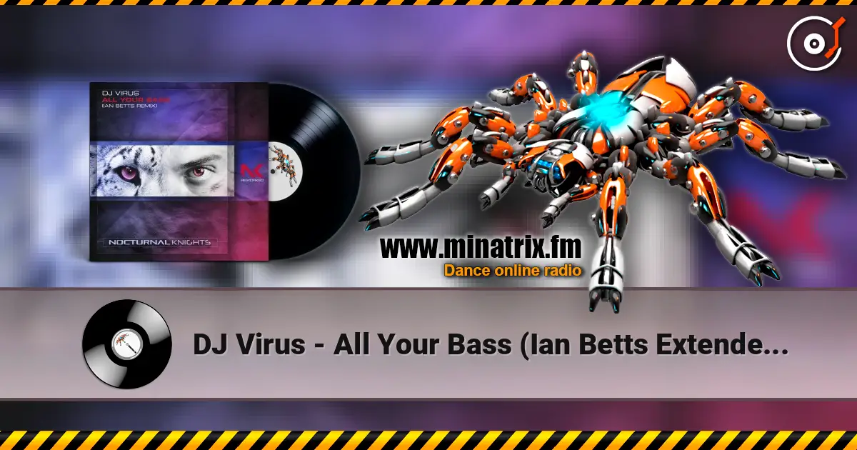 DJ Virus - All Your Bass (Ian Betts Extended Remix) слушать онлайн в высоком качестве | Minatrix.FM