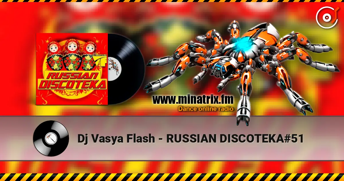 Dj Vasya Flash - RUSSIAN DISCOTEKA#51 listen online in high quality | Minatrix.FM