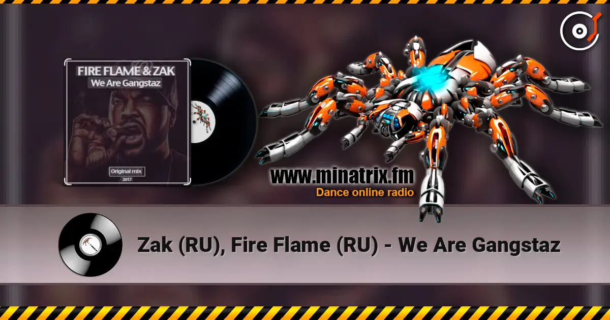 Zak (RU), Fire Flame (RU) - We Are Gangstaz 在线收听高音质 | Minatrix.FM