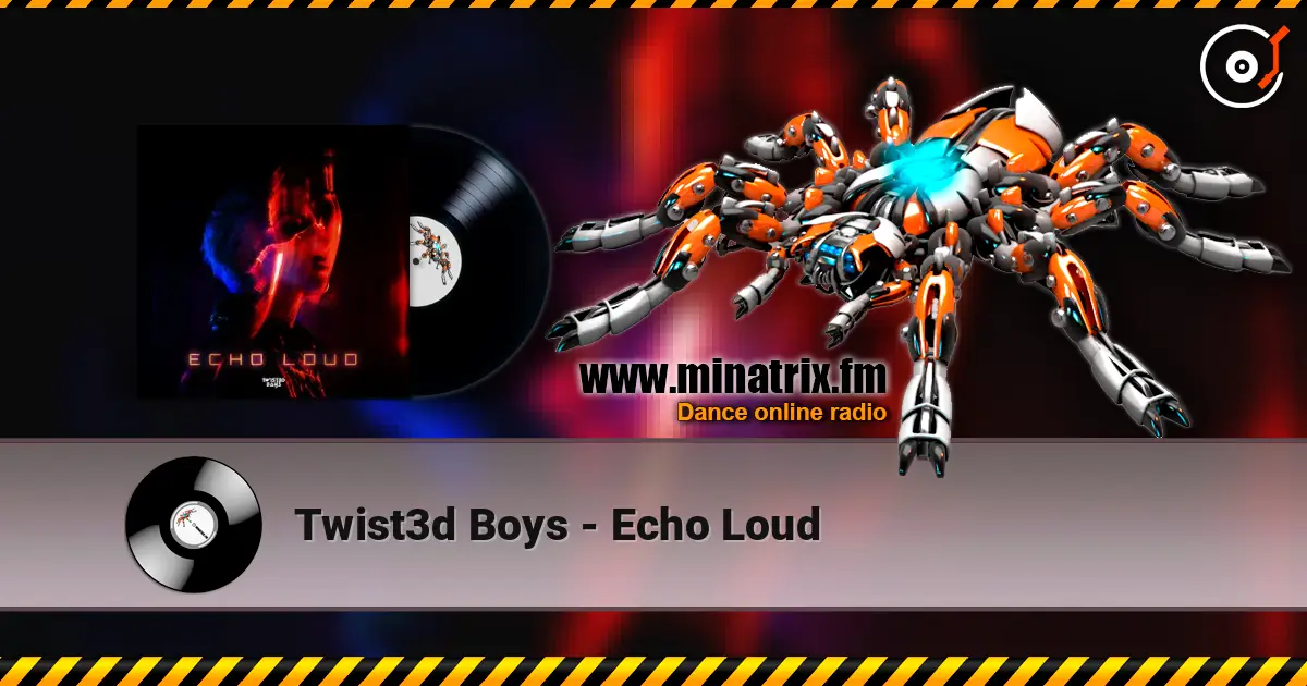 Twist3d Boys - Echo Loud слушать онлайн в высоком качестве | Minatrix.FM