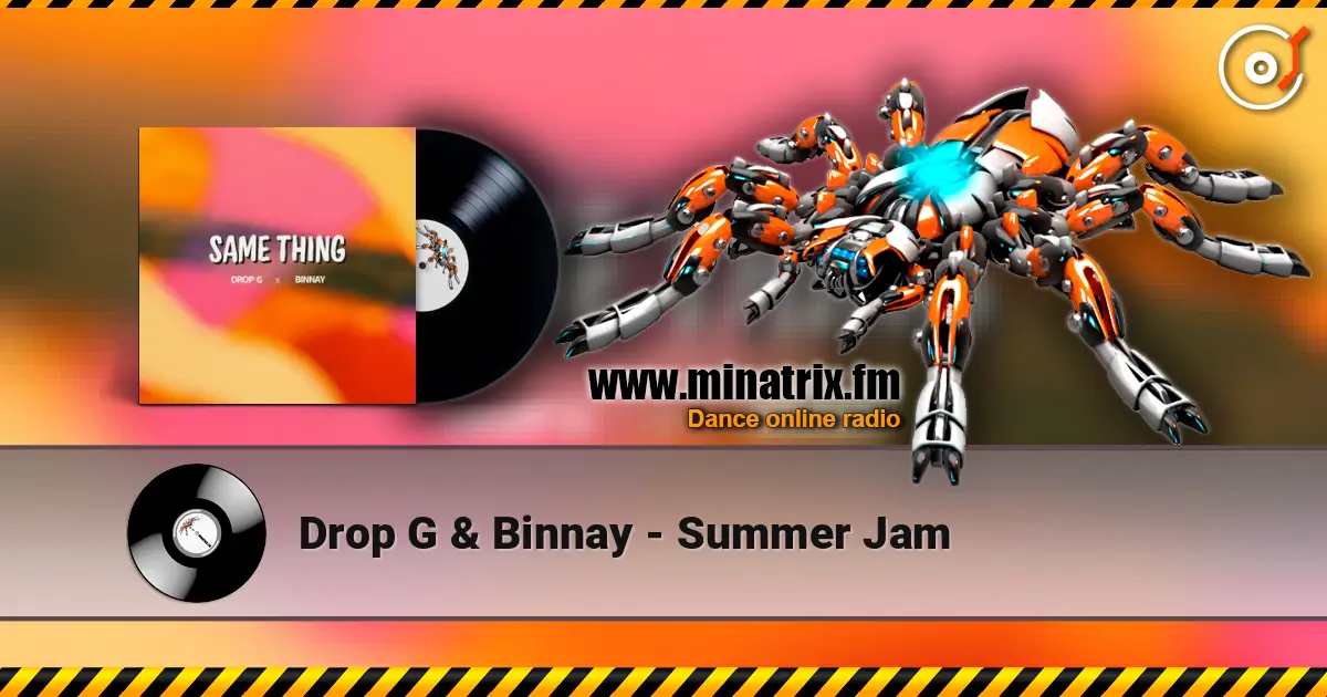 Drop G & Binnay - Summer Jam слушать онлайн в высоком качестве | Minatrix.FM