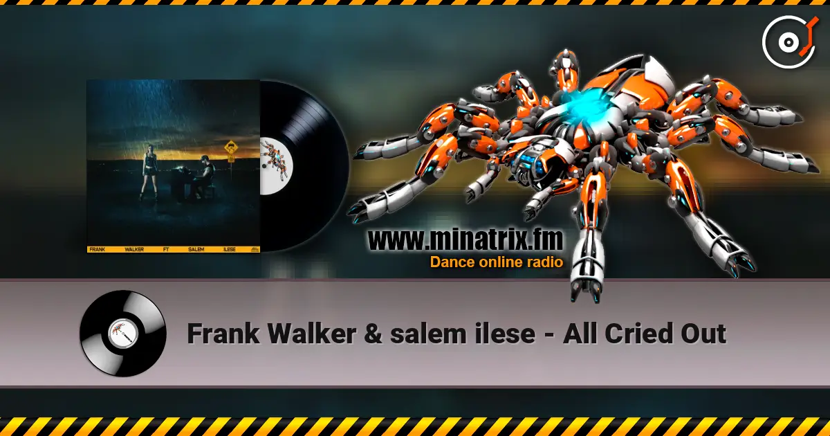 Frank Walker & salem ilese - All Cried Out online in hoher Qualität hören | Minatrix.FM