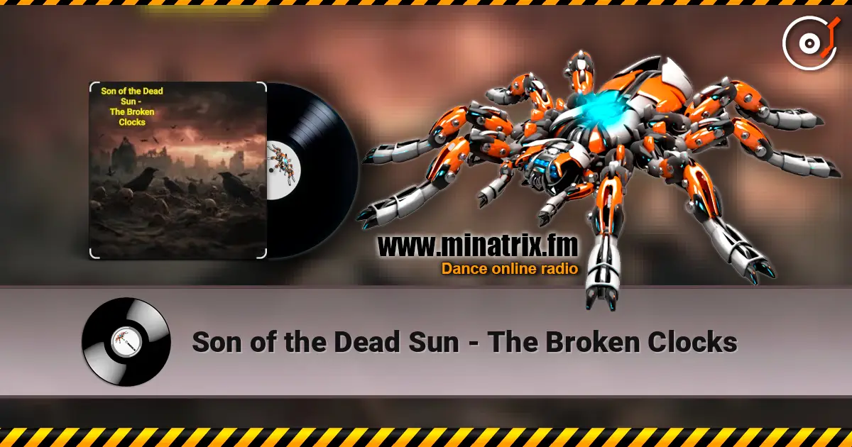 Son of the Dead Sun - The Broken Clocks слушать онлайн в высоком качестве | Minatrix.FM