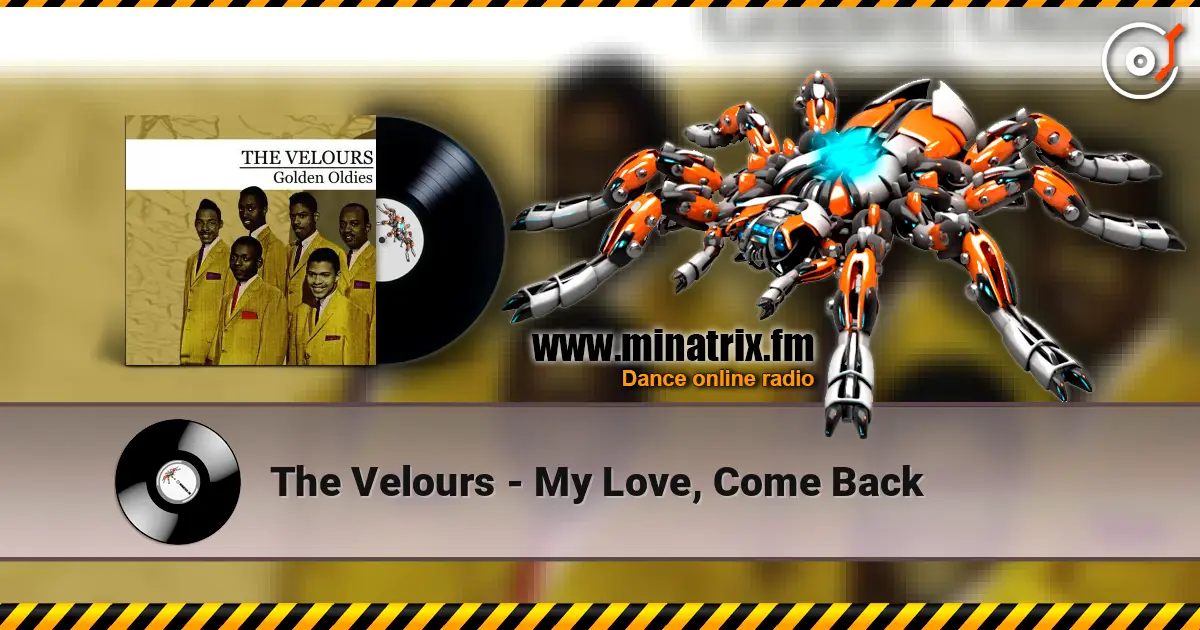 The Velours - My Love, Come Back слушать онлайн в высоком качестве | Minatrix.FM