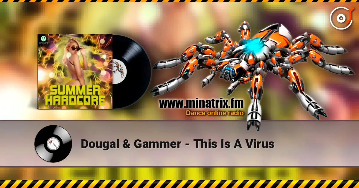 Dougal & Gammer - This Is A Virus слушать онлайн в высоком качестве | Minatrix.FM