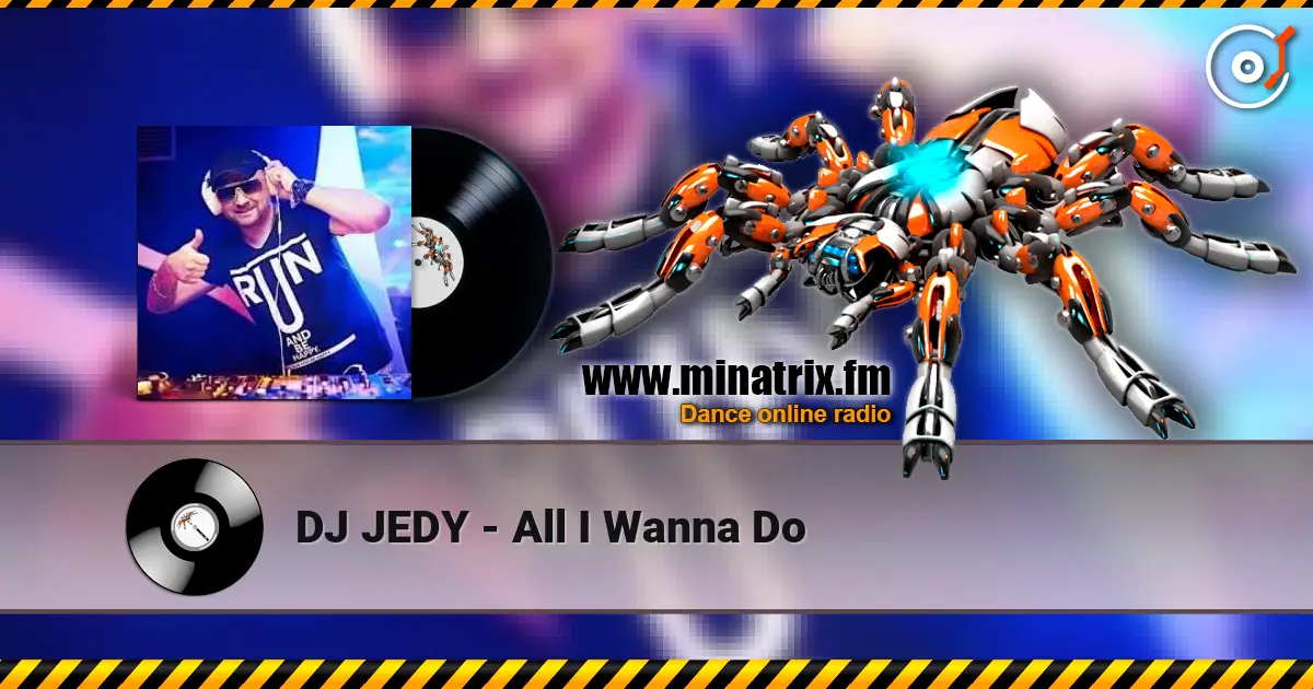 DJ JEDY - All I Wanna Do слушать онлайн в высоком качестве | Minatrix.FM