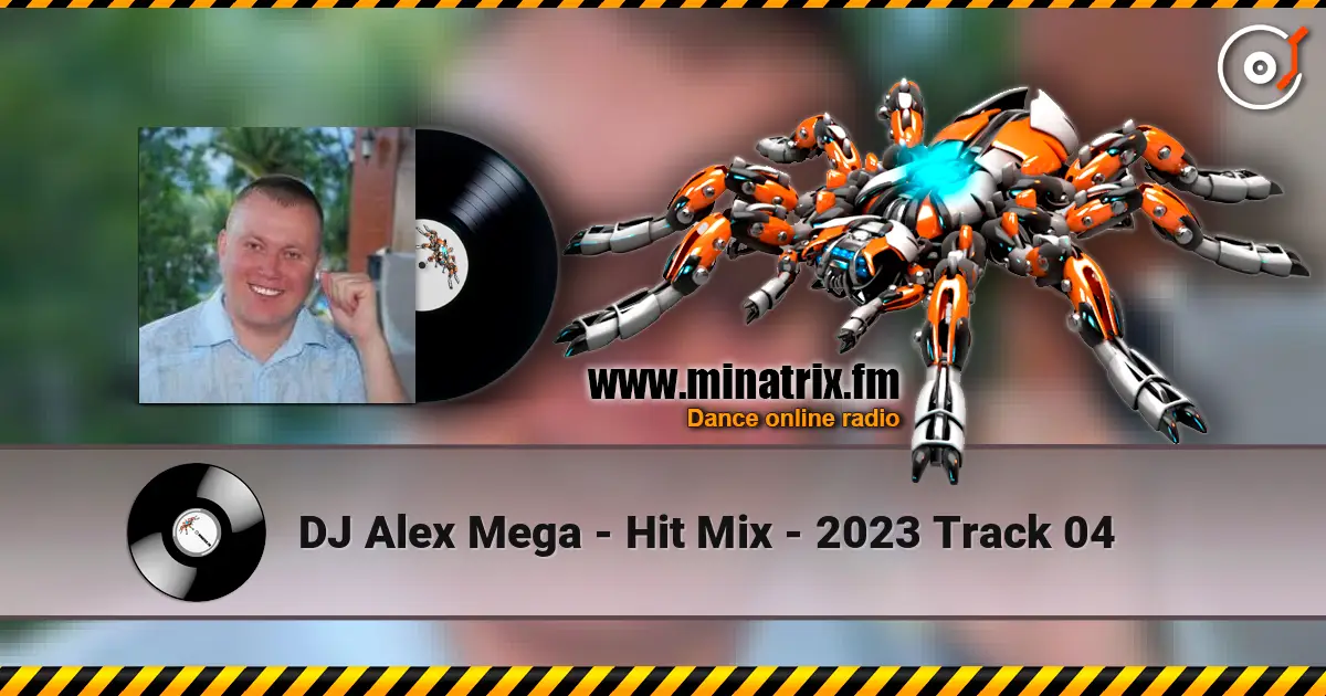 DJ Alex Mega - Hit Mix - 2023 Track 04 écouter en ligne en haute qualité | Minatrix.FM