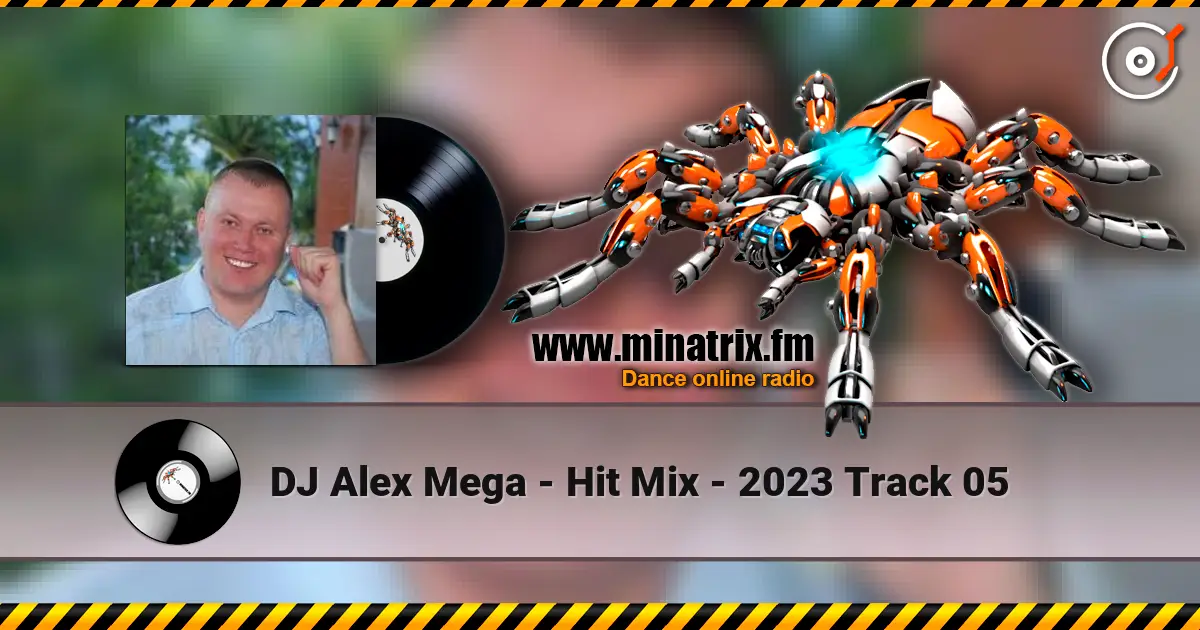 DJ Alex Mega - Hit Mix - 2023 Track 05 écouter en ligne en haute qualité | Minatrix.FM
