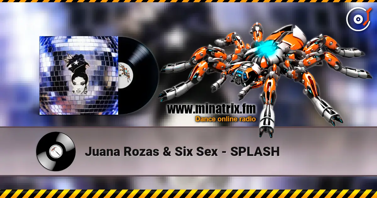 Juana Rozas & Six Sex - SPLASH слухати онлайн у високій якості | Minatrix.FM