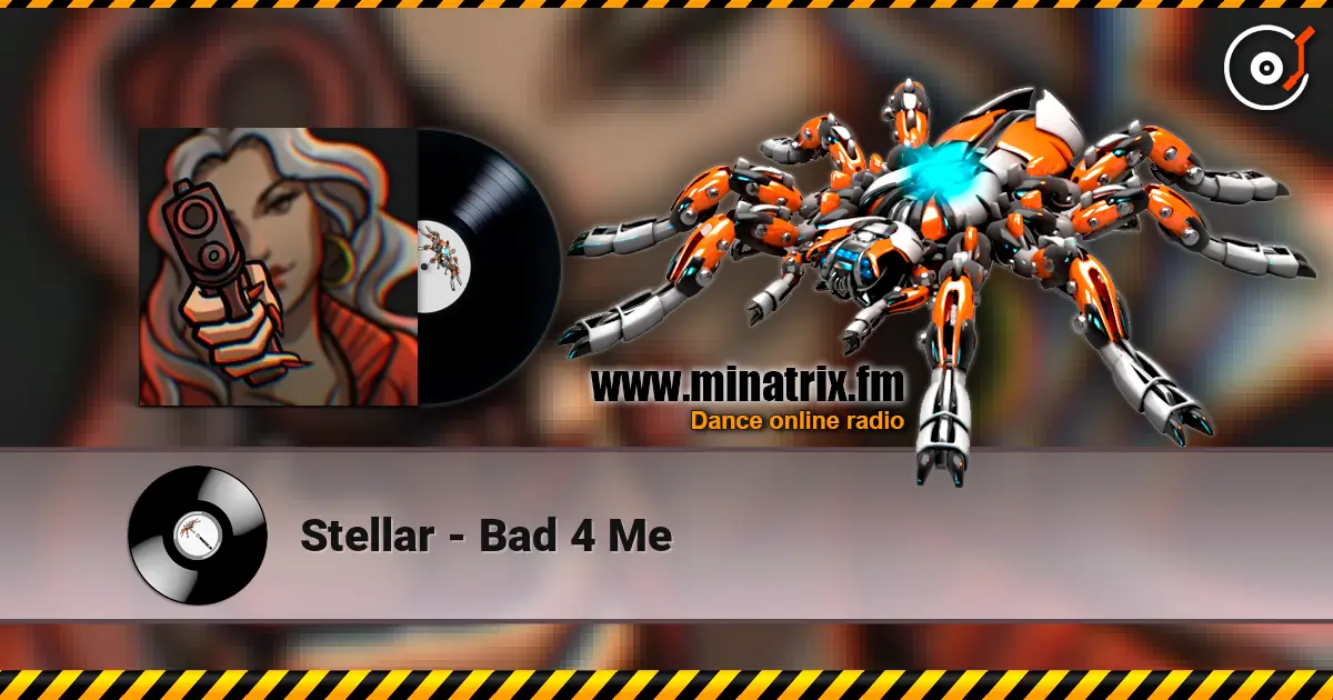 Stellar - Bad 4 Me online in hoher Qualität hören | Minatrix.FM