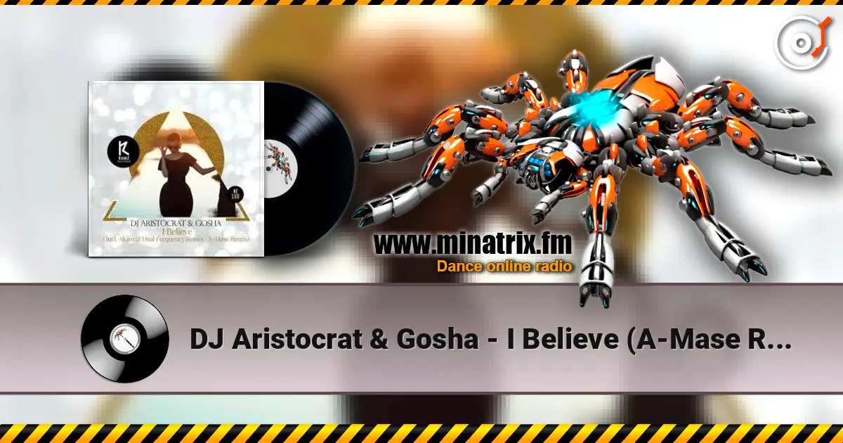 DJ Aristocrat & Gosha - I Believe (A-Mase Remix) слушать онлайн в высоком качестве | Minatrix.FM