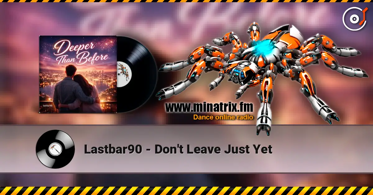 Lastbar90 - Don't Leave Just Yet 在线收听高音质 | Minatrix.FM