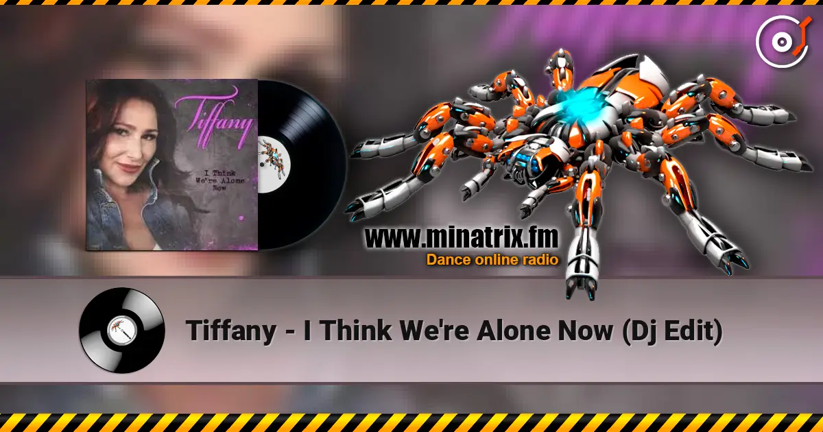 Tiffany - I Think We're Alone Now (Dj Edit) escuchar en línea en alta calidad | Minatrix.FM
