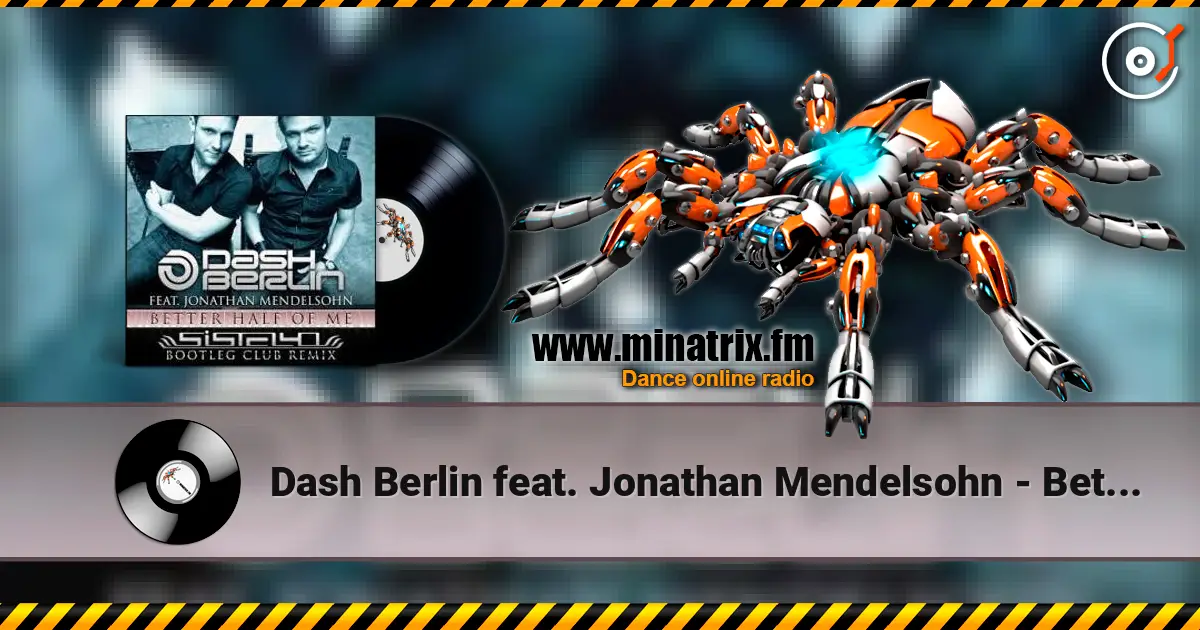Dash Berlin feat. Jonathan Mendelsohn - Better Half Of Me (Shogun Remix) слушать онлайн в высоком качестве | Minatrix.FM