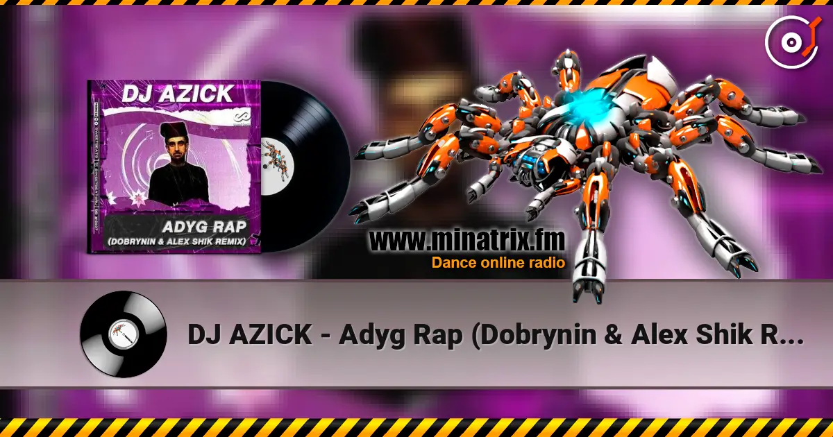 DJ AZICK - Adyg Rap (Dobrynin & Alex Shik Radio Edit) слушать онлайн в высоком качестве | Minatrix.FM