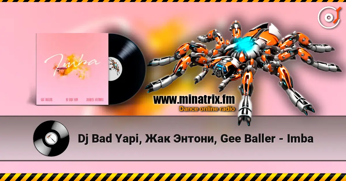 Dj Bad Yapi, Жак Энтони, Gee Baller - Imba слушать онлайн в высоком качестве | Minatrix.FM