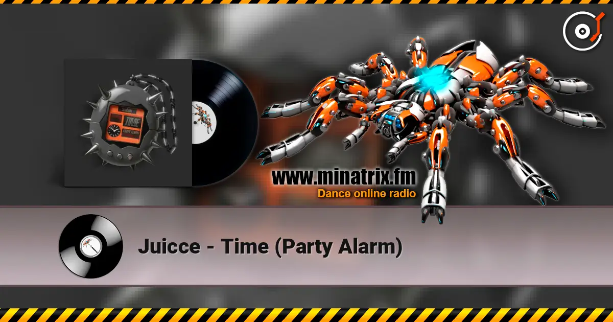Juicce - Time (Party Alarm) online in hoher Qualität hören | Minatrix.FM