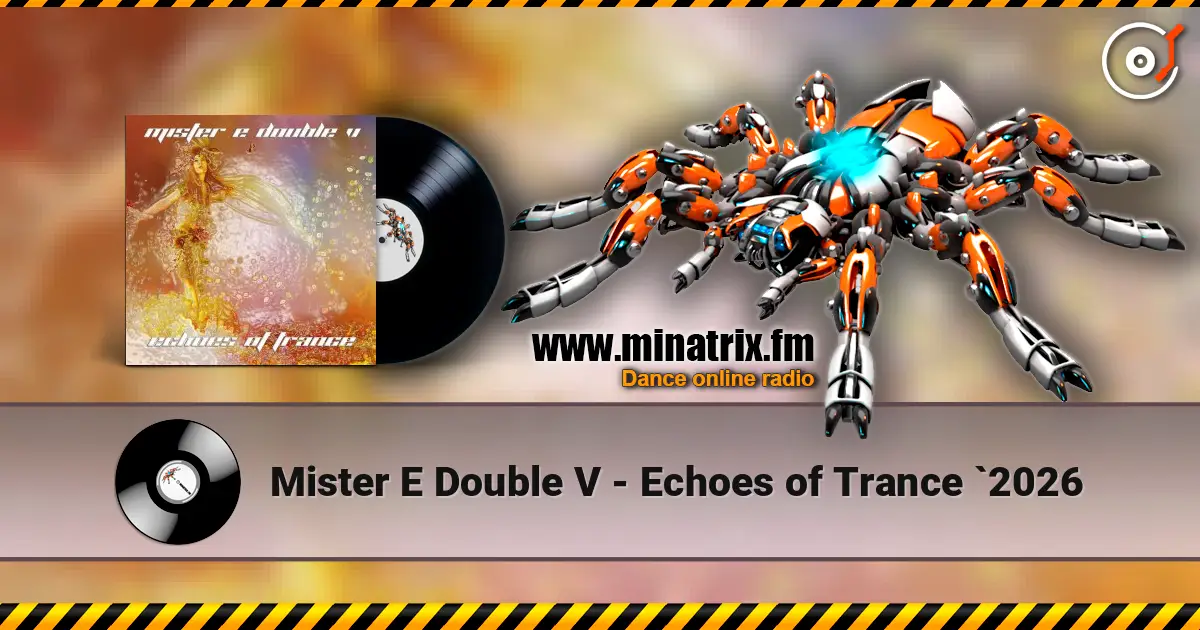 Mister E Double V - Echoes of Trance `2026 écouter en ligne en haute qualité | Minatrix.FM