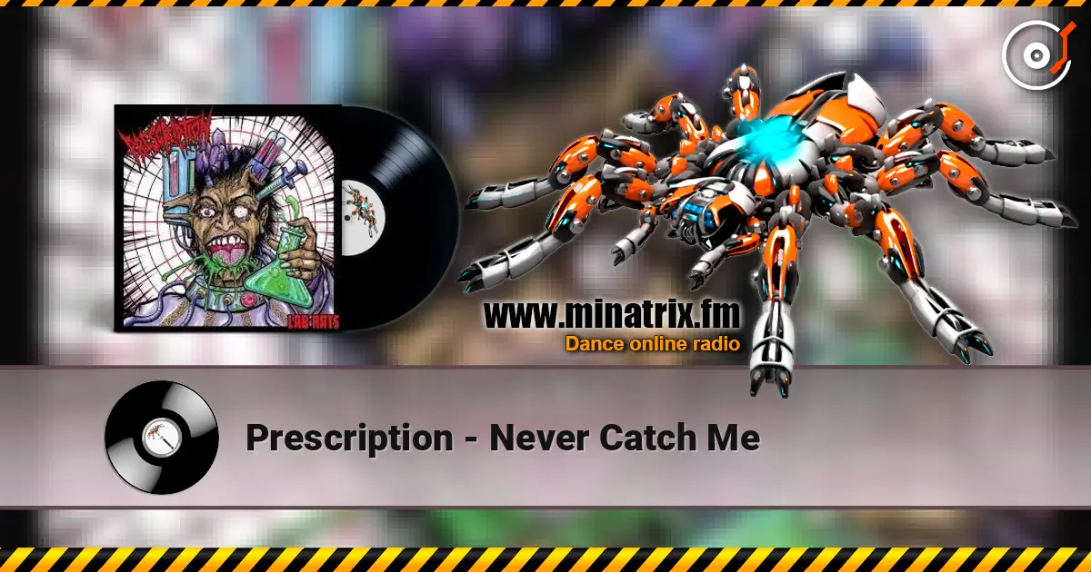 Prescription - Never Catch Me escuchar en línea en alta calidad | Minatrix.FM