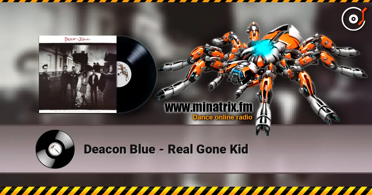 Deacon Blue - Real Gone Kid 在线收听高音质 | Minatrix.FM