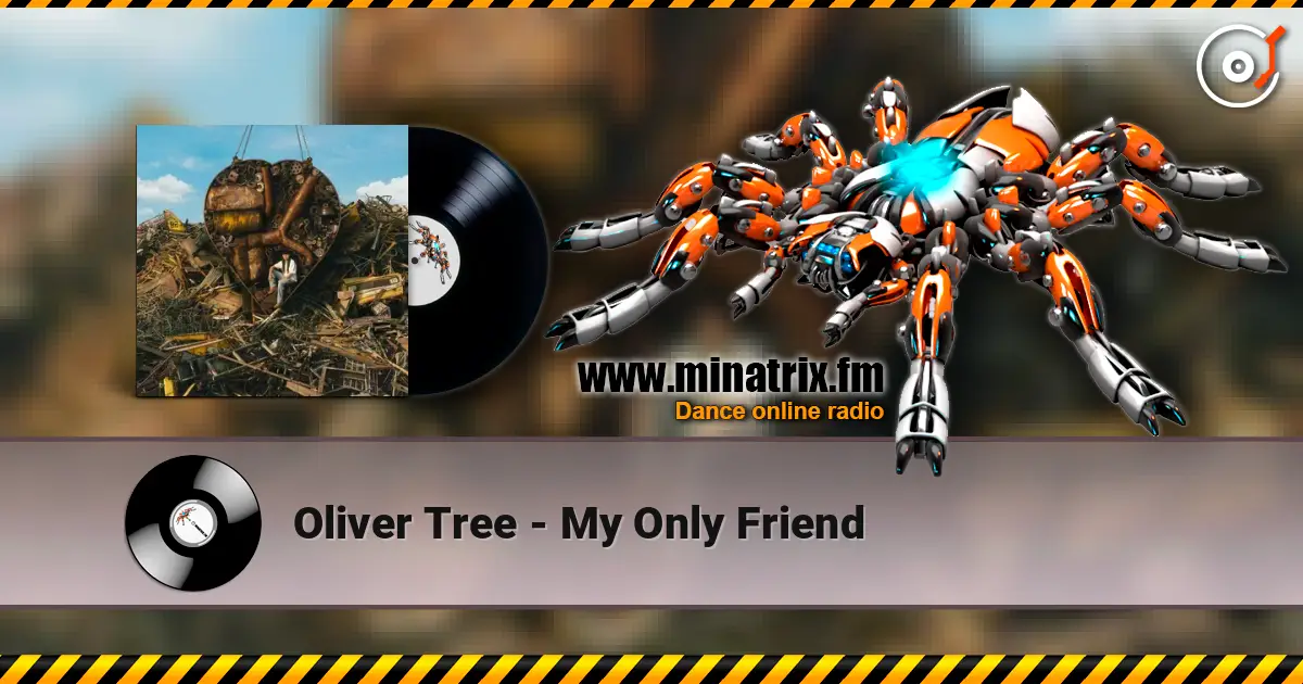 Oliver Tree - My Only Friend écouter en ligne en haute qualité | Minatrix.FM
