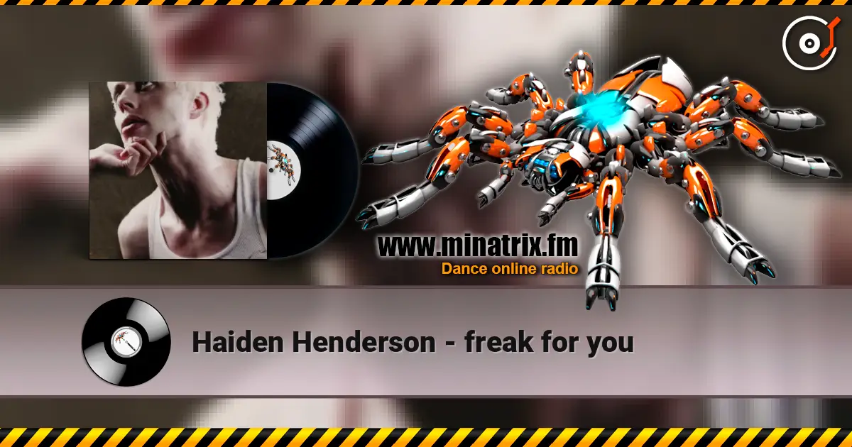 Haiden Henderson - freak for you слушать онлайн в высоком качестве | Minatrix.FM