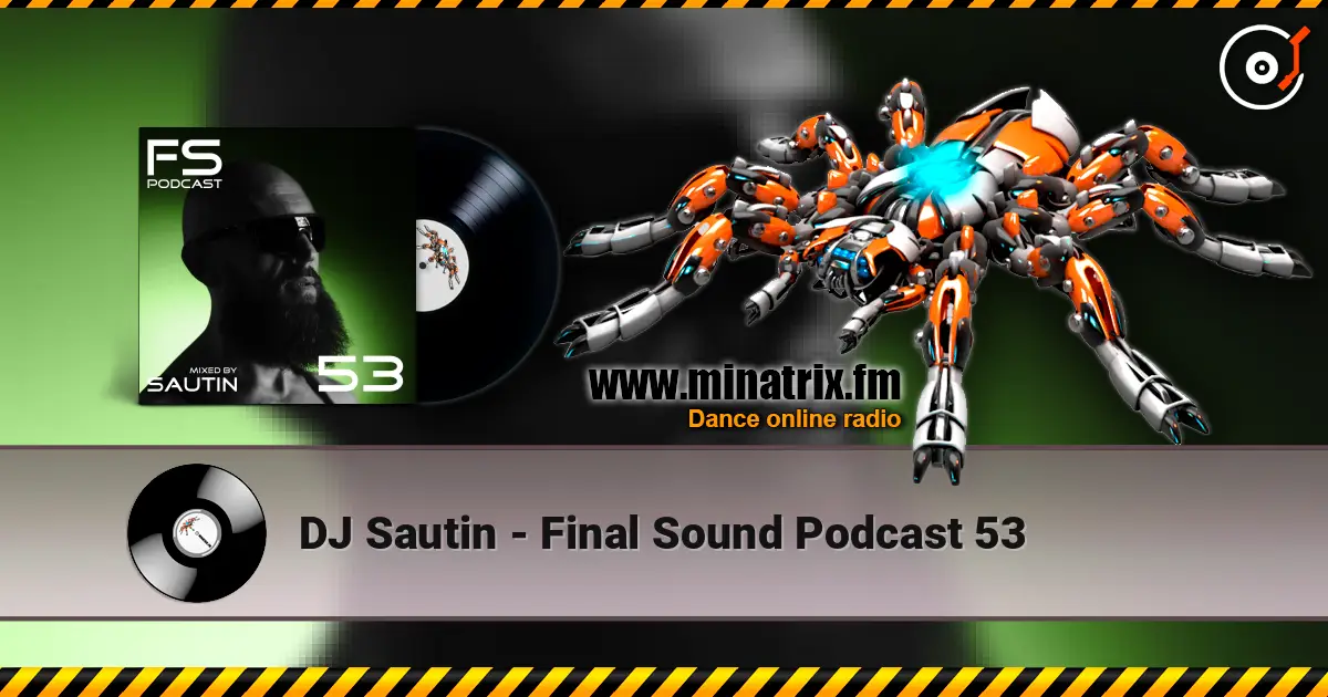 DJ Sautin - Final Sound Podcast 53 online in hoher Qualität hören | Minatrix.FM